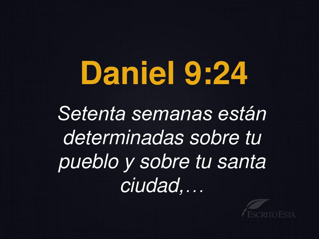 Daniel 9:24 Setenta semanas están determinadas sobre tu pueblo y sobre tu santa ciudad,…