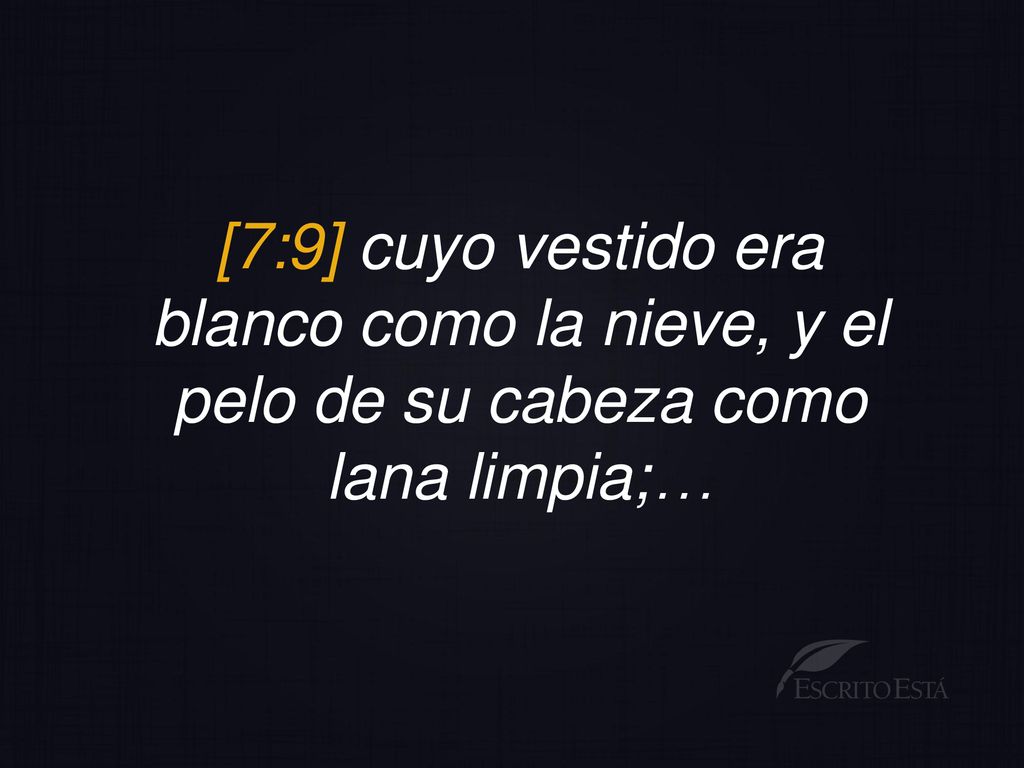 blanco como la nieve, y el pelo de su cabeza como