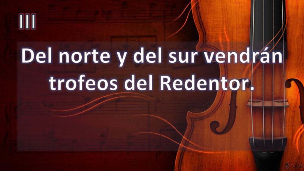 Del norte y del sur vendrán trofeos del Redentor.