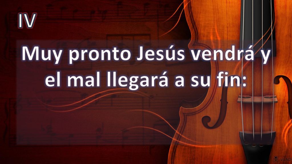 Muy pronto Jesús vendrá y el mal llegará a su fin: