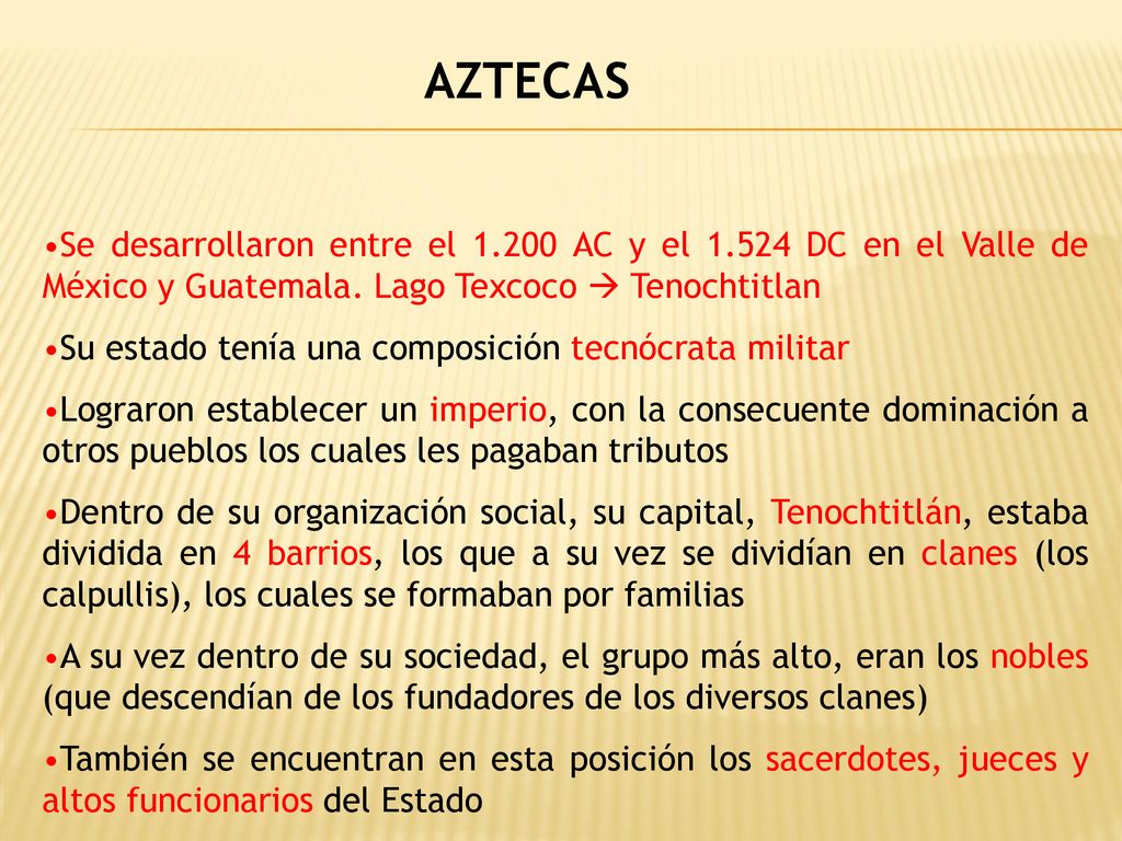 AZTECAS Se desarrollaron entre el AC y el DC en el Valle de México y Guatemala. Lago Texcoco  Tenochtitlan.