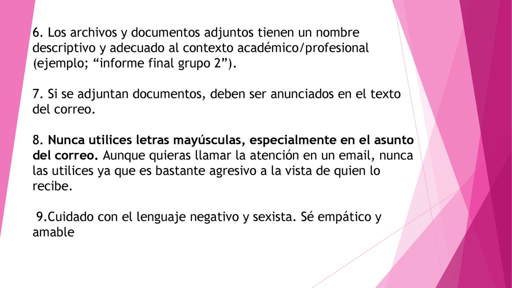 6. Los archivos y documentos adjuntos tienen un nombre descriptivo y adecuado al contexto académico/profesional (ejemplo; informe final grupo 2 ).