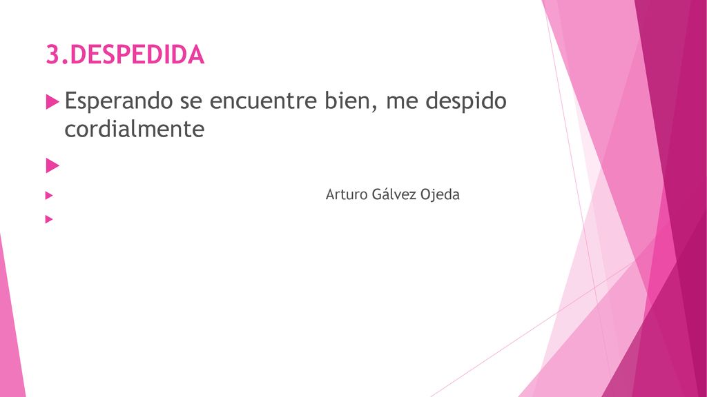 3.DESPEDIDA Esperando se encuentre bien, me despido cordialmente