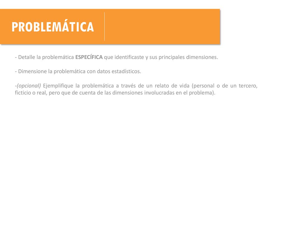 - Detalle la problemática ESPECÍFICA que identificaste y sus principales dimensiones.