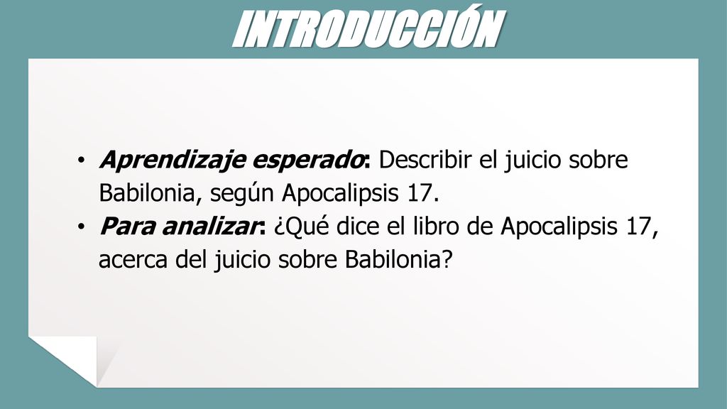 INTRODUCCIÓN Aprendizaje esperado: Describir el juicio sobre Babilonia, según Apocalipsis 17.