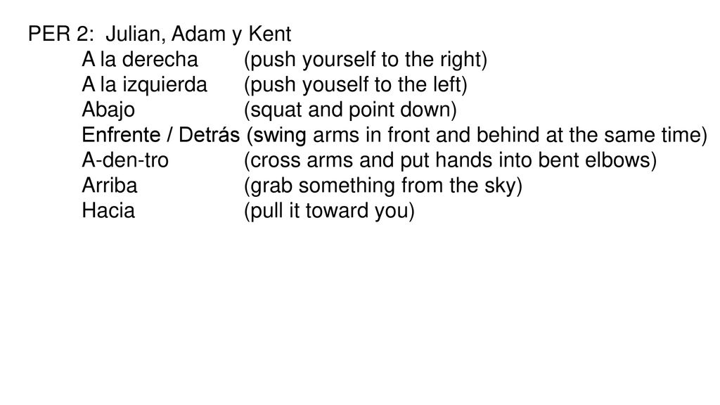 PER 2: Julian, Adam y Kent A la derecha (push yourself to the right) A la izquierda (push youself to the left)