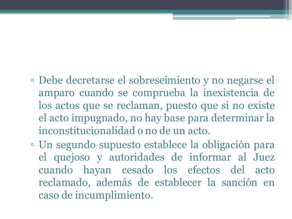 Debe decretarse el sobreseimiento y no negarse el amparo cuando se comprueba la inexistencia de los actos que se reclaman, puesto que si no existe el acto impugnado, no hay base para determinar la inconstitucionalidad o no de un acto.