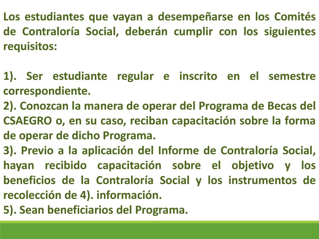 Los estudiantes que vayan a desempeñarse en los Comités de Contraloría Social, deberán cumplir con los siguientes requisitos:
