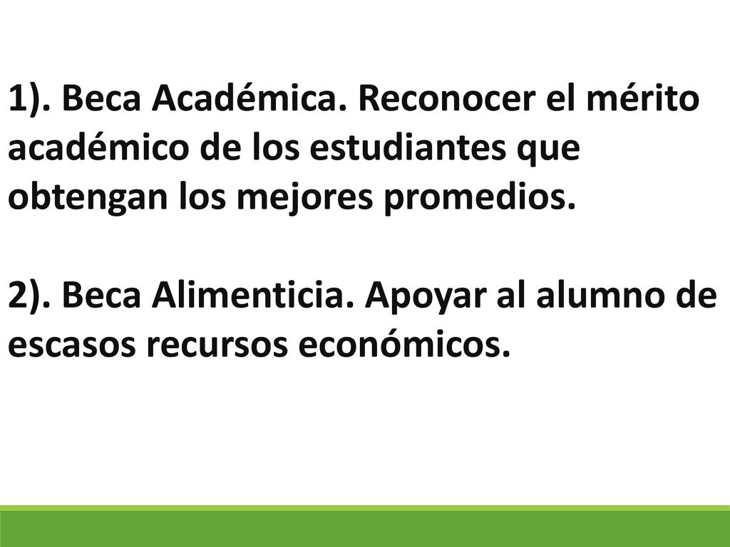 1). Beca Académica. Reconocer el mérito académico de los estudiantes que obtengan los mejores promedios.