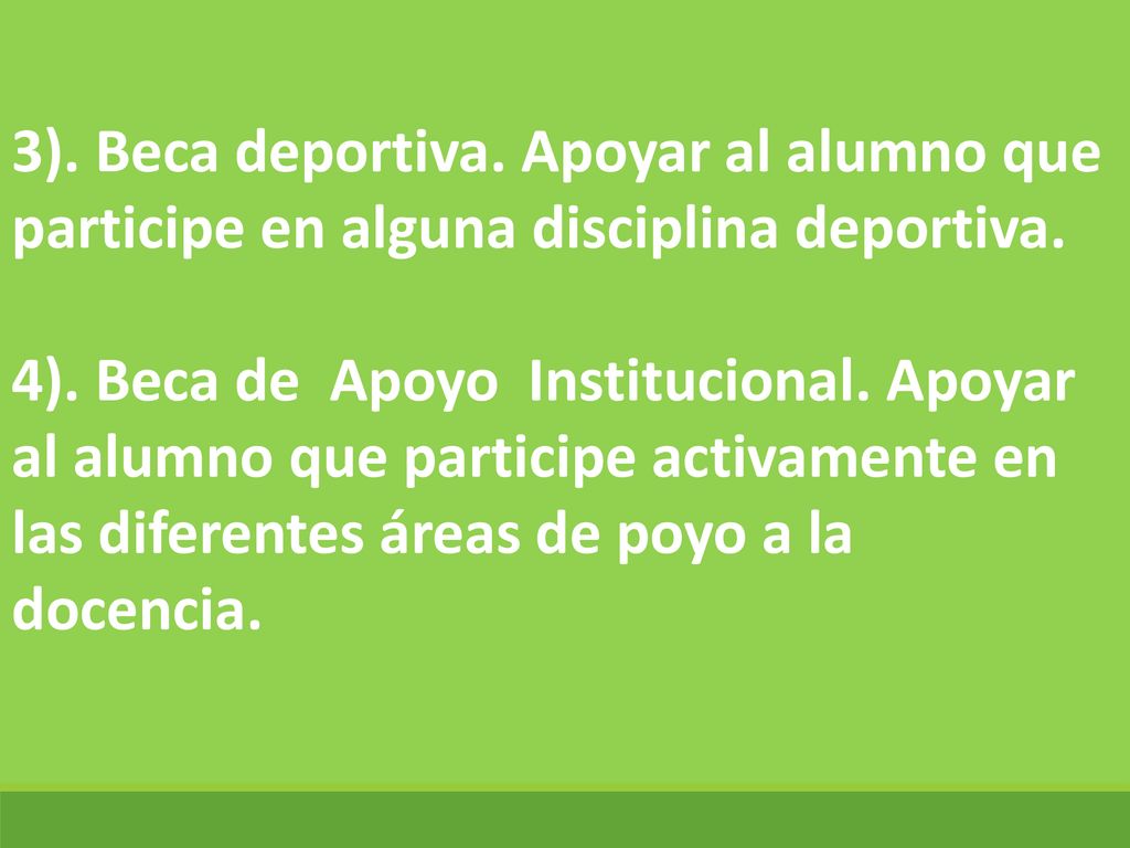 3). Beca deportiva. Apoyar al alumno que participe en alguna disciplina deportiva.