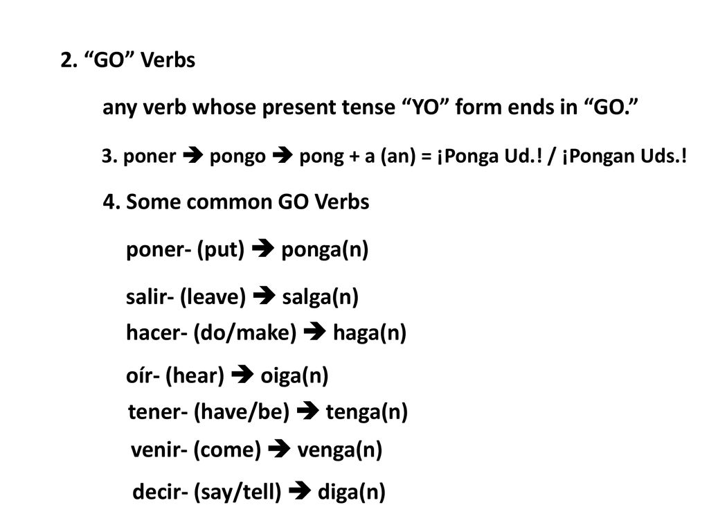 any verb whose present tense YO form ends in GO.