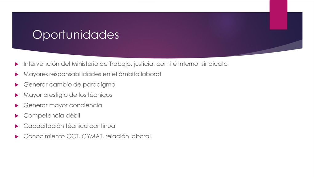 Oportunidades Intervención del Ministerio de Trabajo, justicia, comité interno, sindicato. Mayores responsabilidades en el ámbito laboral.