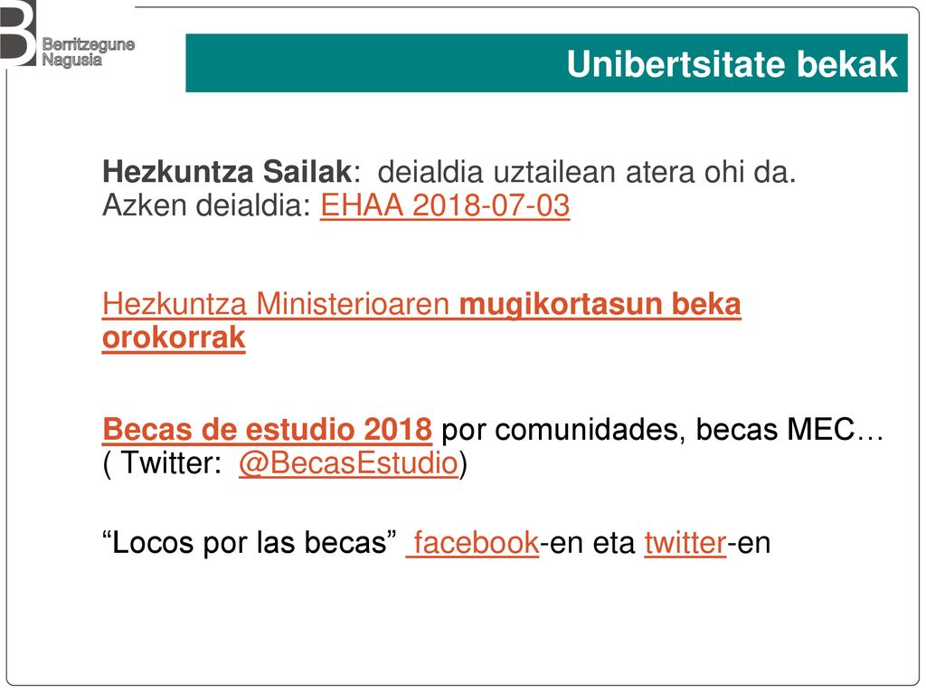 Unibertsitate bekak Hezkuntza Sailak: deialdia uztailean atera ohi da. Azken deialdia: EHAA