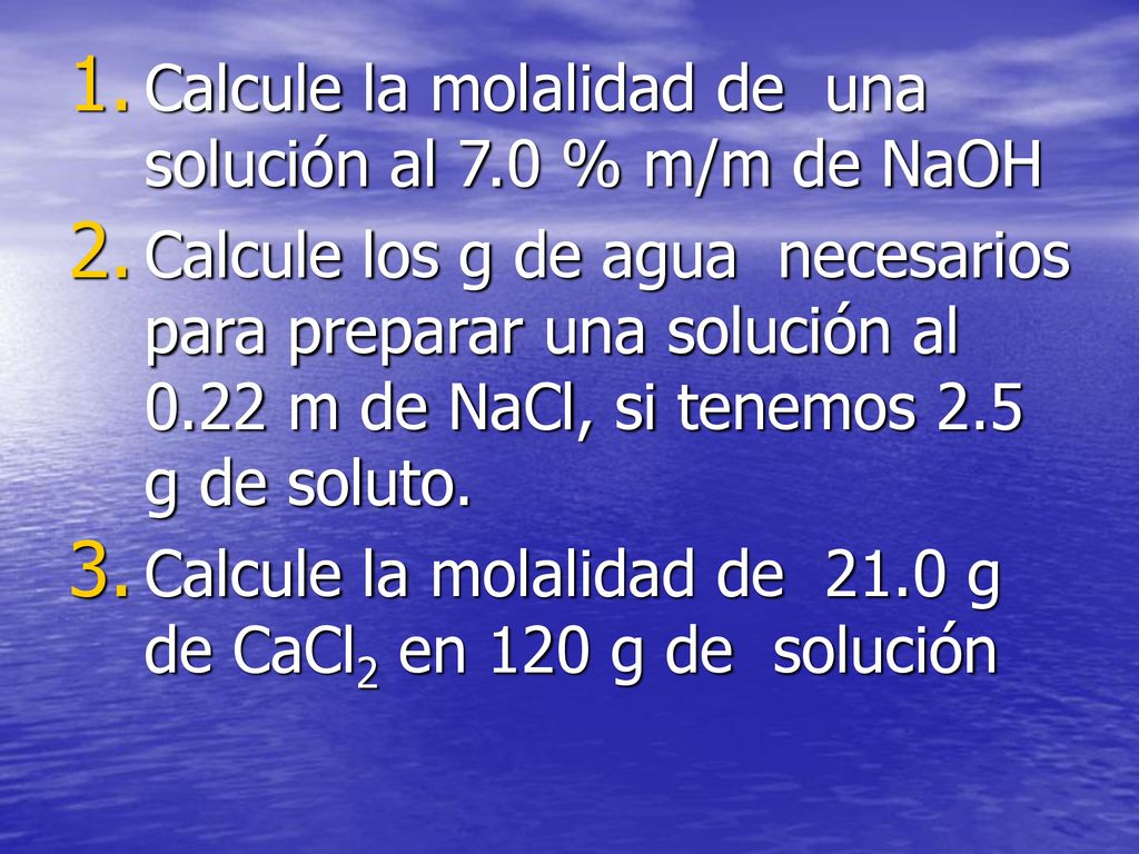Calcule la molalidad de una solución al 7.0 % m/m de NaOH