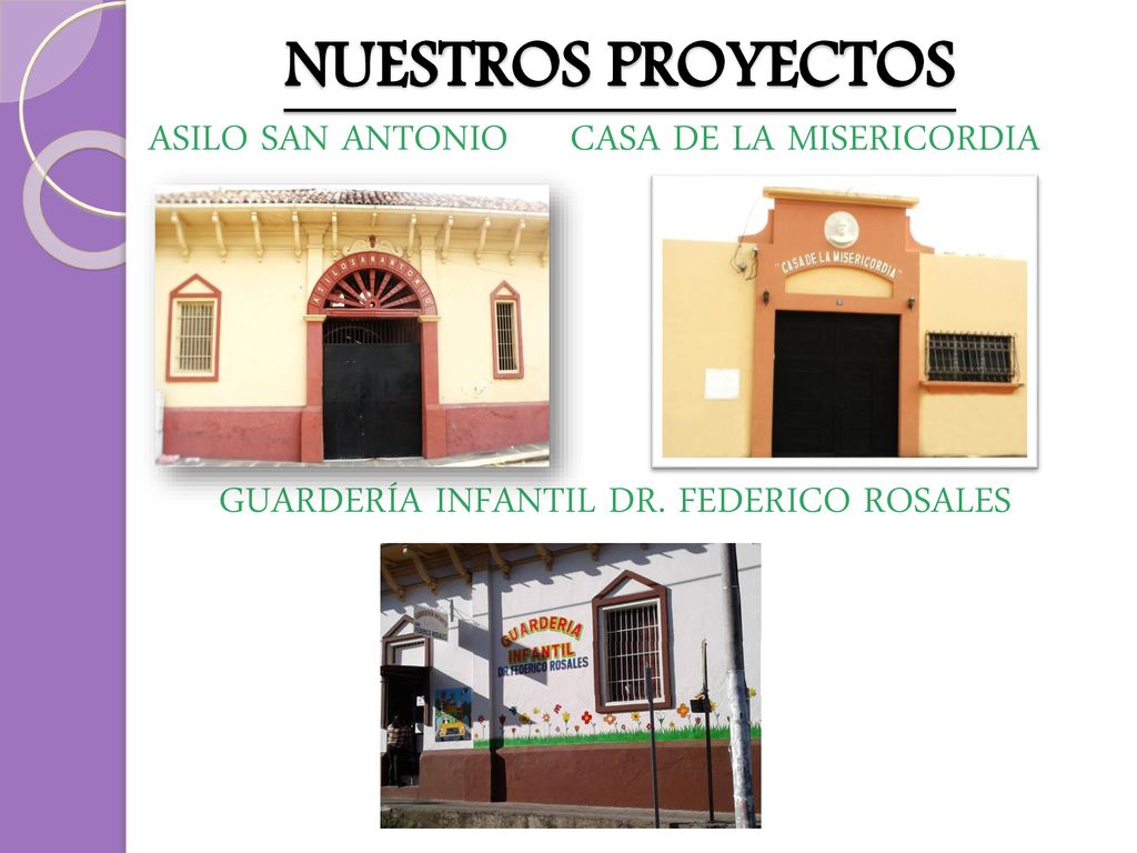 NUESTROS PROYECTOS ASILO SAN ANTONIO CASA DE LA MISERICORDIA GUARDERÍA INFANTIL DR.