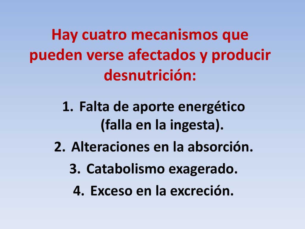 Hay cuatro mecanismos que pueden verse afectados y producir desnutrición: