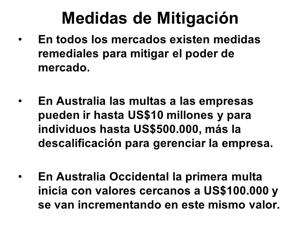 Medidas de Mitigación En todos los mercados existen medidas remediales para mitigar el poder de mercado.