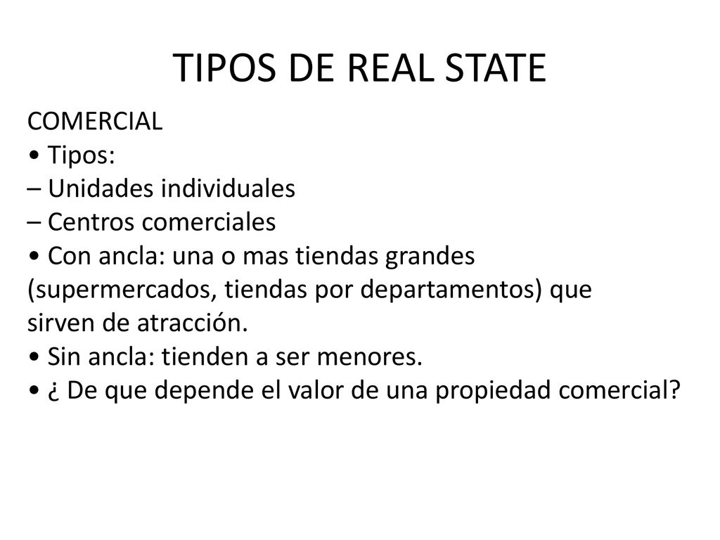 TIPOS DE REAL STATE COMERCIAL • Tipos: – Unidades individuales
