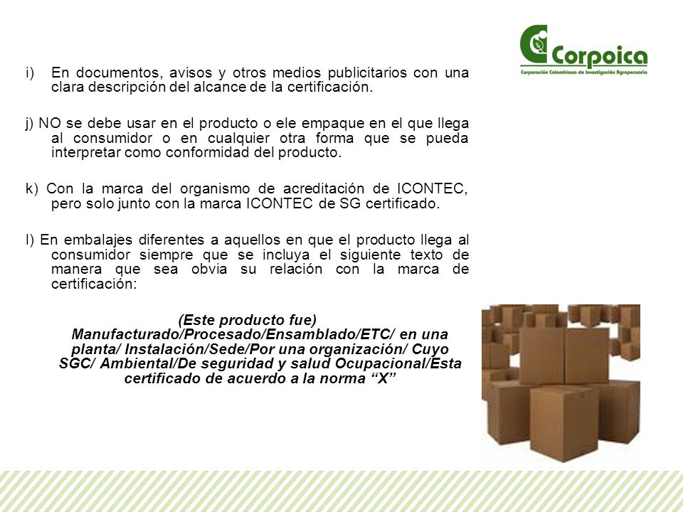 En documentos, avisos y otros medios publicitarios con una clara descripción del alcance de la certificación.
