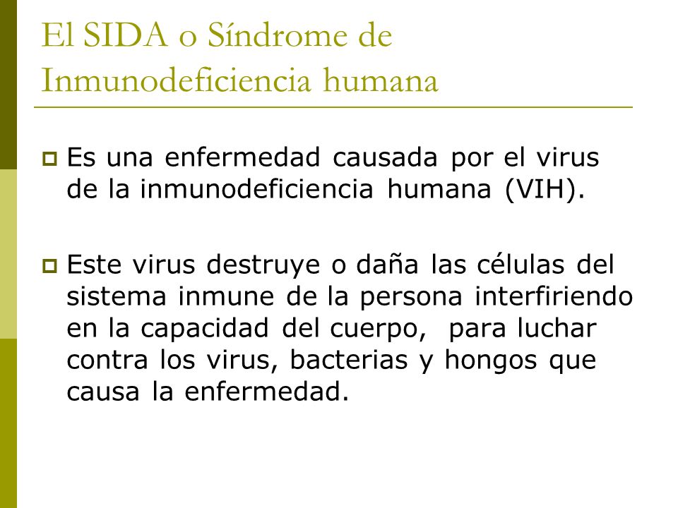 El SIDA o Síndrome de Inmunodeficiencia humana