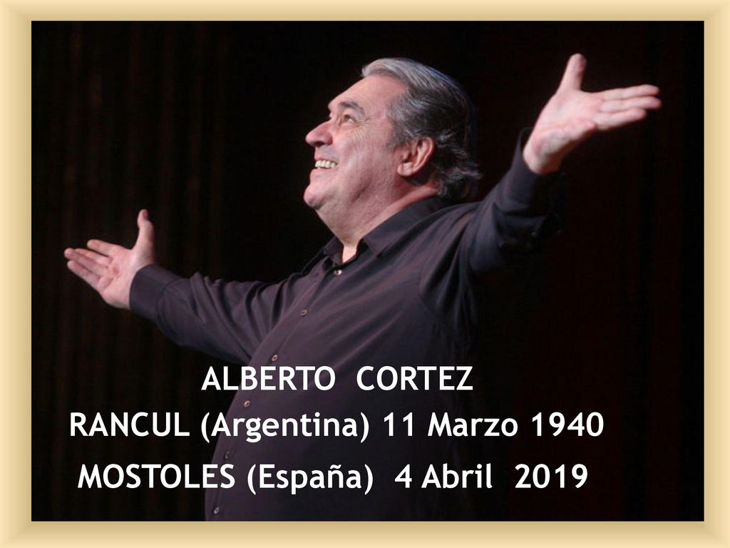 ALBERTO CORTEZ RANCUL (Argentina) 11 Marzo 1940 MOSTOLES (España) 4 Abril 2019