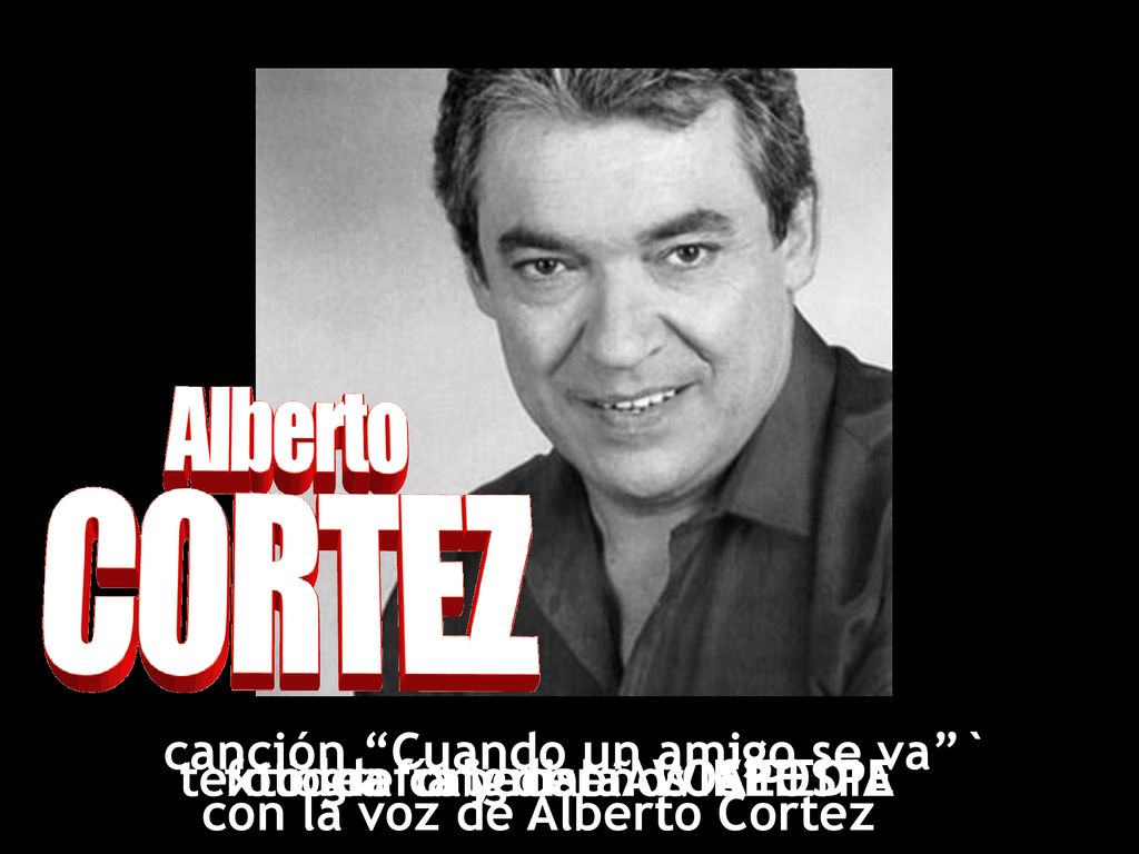 canción Cuando un amigo se va ` con la voz de Alberto Cortez