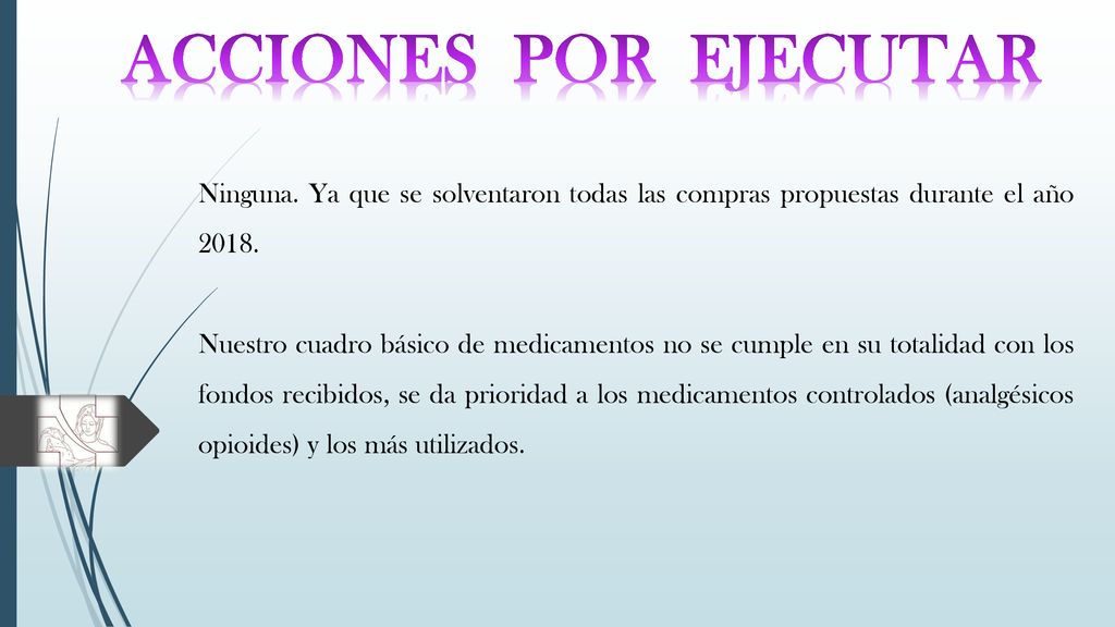 ACCIONES POR EJECUTAR Ninguna. Ya que se solventaron todas las compras propuestas durante el año