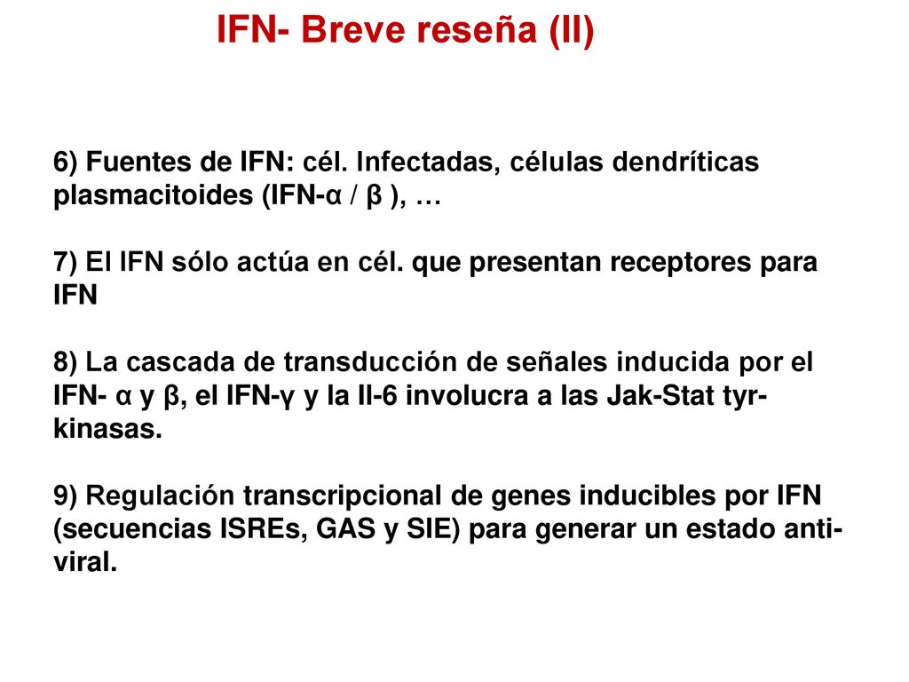 IFN- Breve reseña (II) 6) Fuentes de IFN: cél. Infectadas, células dendríticas plasmacitoides (IFN-α / β ), …