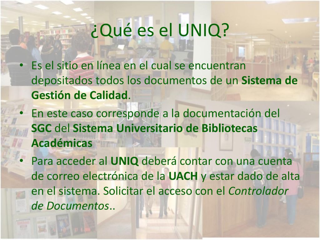 ¿Qué es el UNIQ Es el sitio en línea en el cual se encuentran depositados todos los documentos de un Sistema de Gestión de Calidad.