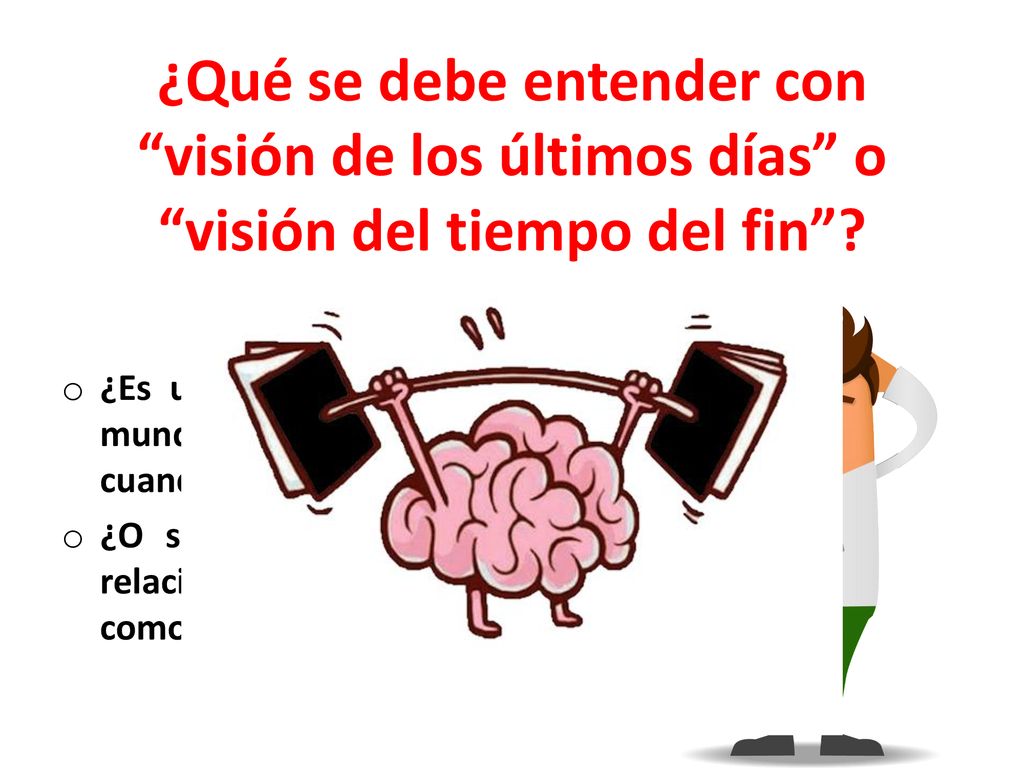 ¿Qué se debe entender con visión de los últimos días o visión del tiempo del fin