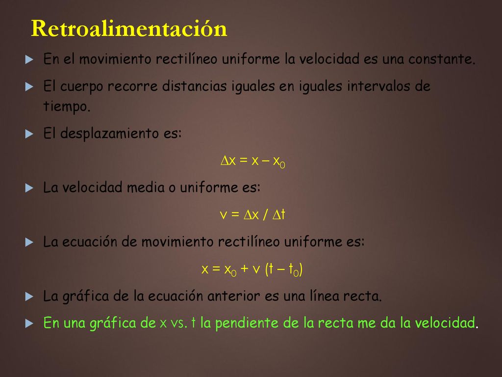 Retroalimentación En el movimiento rectilíneo uniforme la velocidad es una constante.