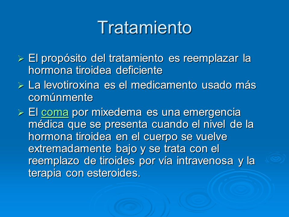 Tratamiento El propósito del tratamiento es reemplazar la hormona tiroidea deficiente. La levotiroxina es el medicamento usado más comúnmente.