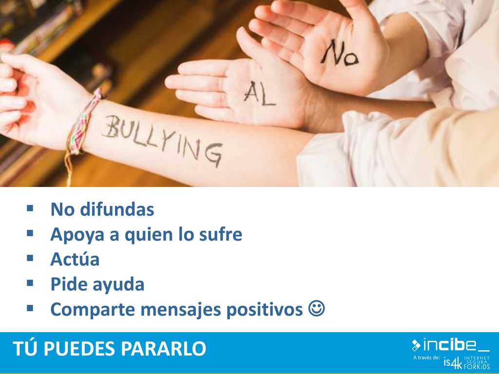 TÚ PUEDES PARARLO No difundas Apoya a quien lo sufre Actúa Pide ayuda