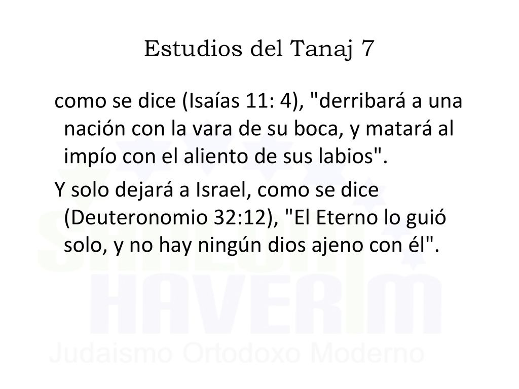 Estudios del Tanaj 7 como se dice (Isaías 11: 4), derribará a una nación con la vara de su boca, y matará al impío con el aliento de sus labios .