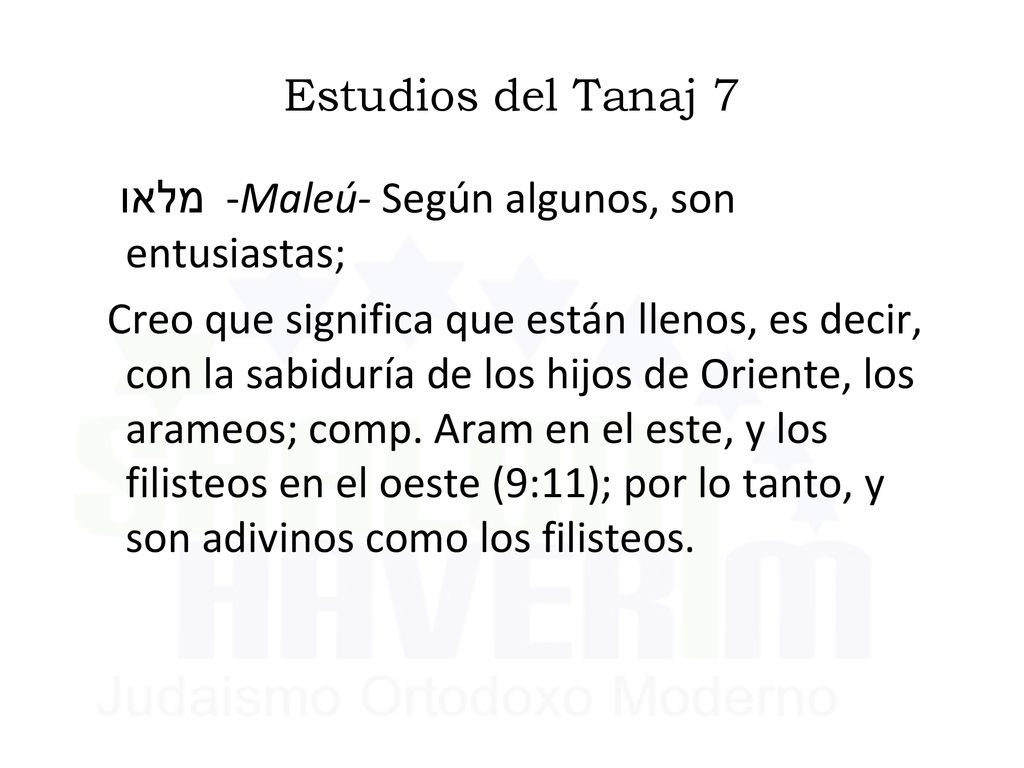 Estudios del Tanaj 7 מלאו -Maleú- Según algunos, son entusiastas;