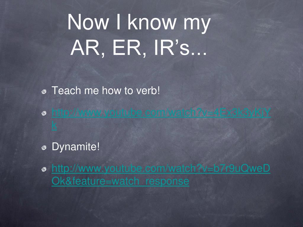Now I know my AR, ER, IR’s... Teach me how to verb!