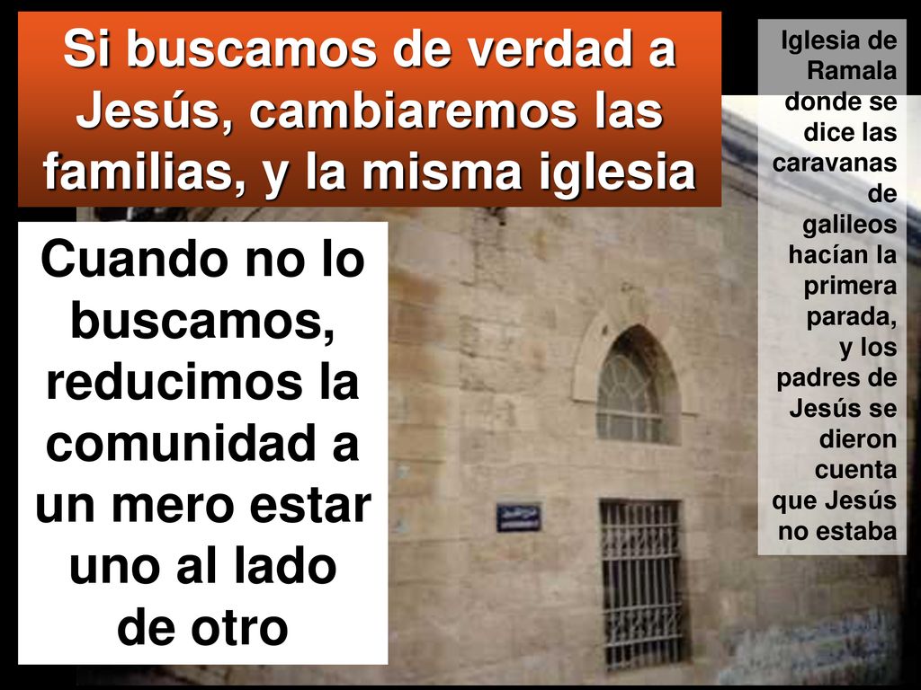 Si buscamos de verdad a Jesús, cambiaremos las familias, y la misma iglesia