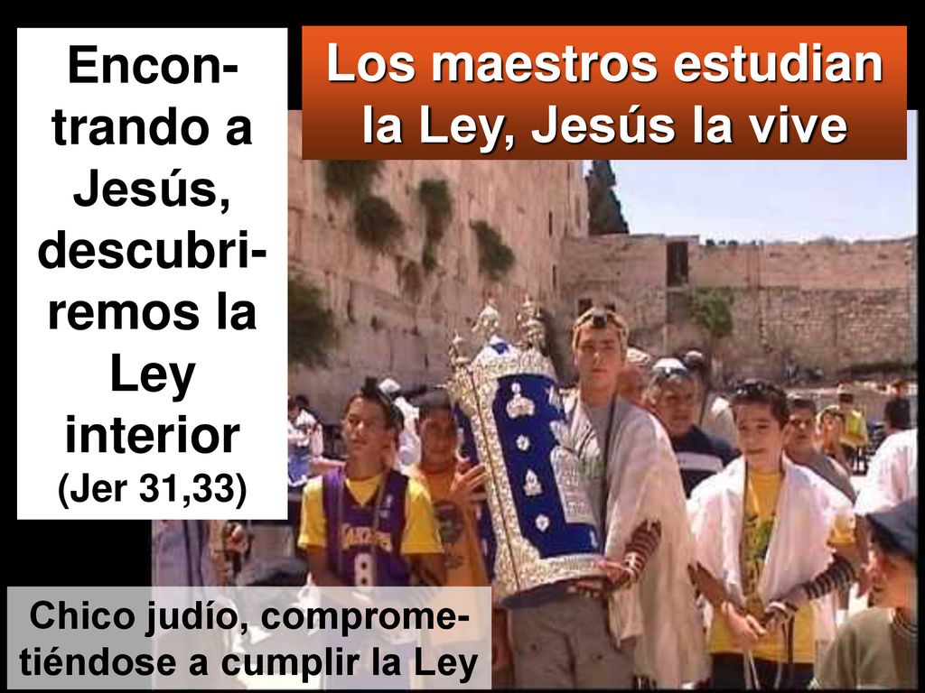 Encon-trando a Jesús, descubri-remos la Ley interior (Jer 31,33)