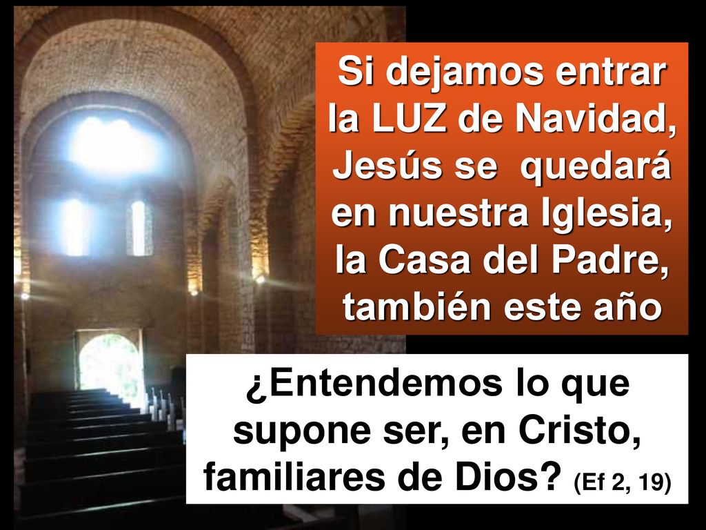 Si dejamos entrar la LUZ de Navidad, Jesús se quedará en nuestra Iglesia, la Casa del Padre, también este año