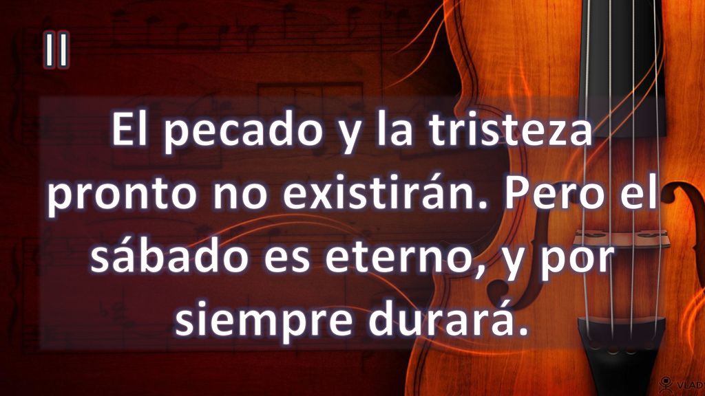 II El pecado y la tristeza pronto no existirán. Pero el sábado es eterno, y por siempre durará.