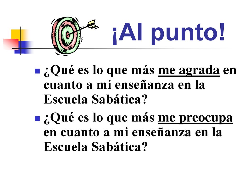 ¡Al punto! ¿Qué es lo que más me agrada en cuanto a mi enseñanza en la Escuela Sabática