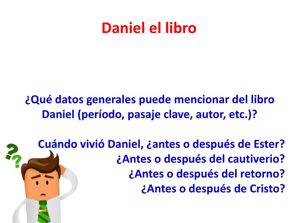 Daniel el libro Tiempo: El período de tiempo cubierto por el libro de Daniel se extiende de 605 A.C. al 165 A.C.