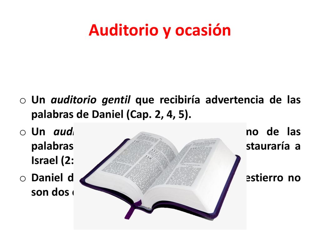 Auditorio y ocasión Un auditorio gentil que recibiría advertencia de las palabras de Daniel (Cap. 2, 4, 5).