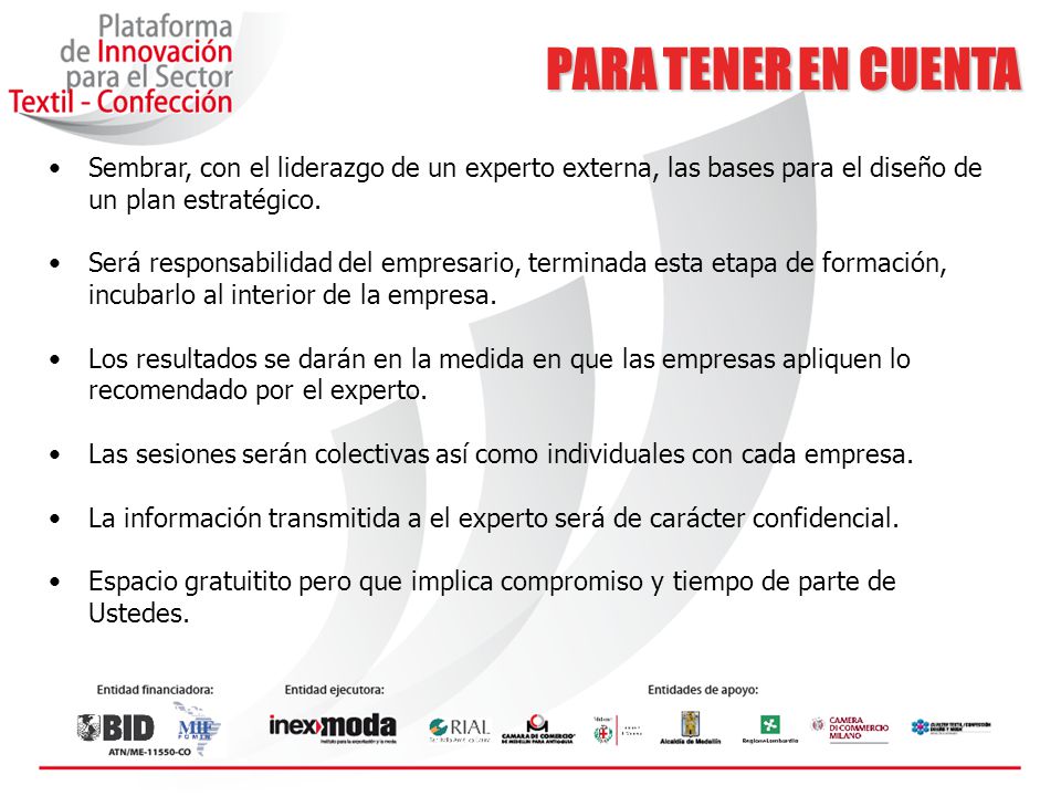 PARA TENER EN CUENTA Sembrar, con el liderazgo de un experto externa, las bases para el diseño de un plan estratégico.