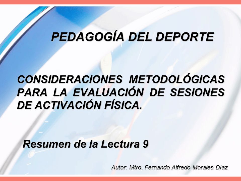 PEDAGOGÍA DEL DEPORTE CONSIDERACIONES METODOLÓGICAS PARA LA EVALUACIÓN DE SESIONES DE ACTIVACIÓN FÍSICA.
