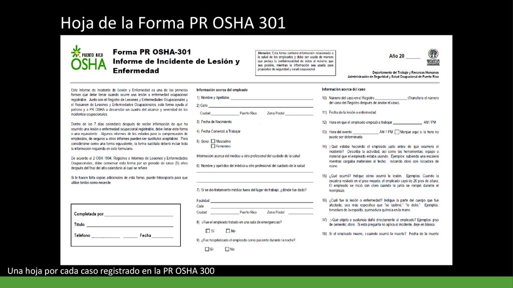 Hoja de la Forma PR OSHA 301 Una hoja por cada caso registrado en la PR OSHA 300