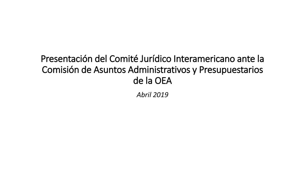 Presentación del Comité Jurídico Interamericano ante la Comisión de Asuntos Administrativos y Presupuestarios de la OEA