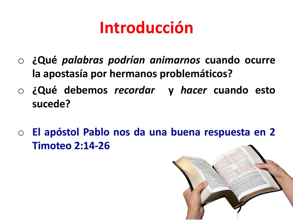 Introducción ¿Qué palabras podrían animarnos cuando ocurre la apostasía por hermanos problemáticos