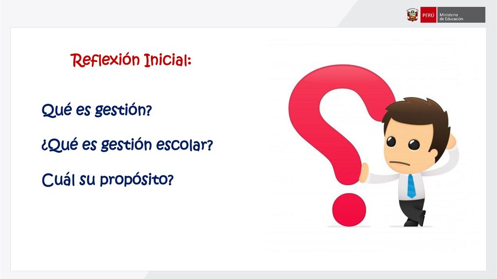 Reflexión Inicial: Qué es gestión ¿Qué es gestión escolar Cuál su propósito