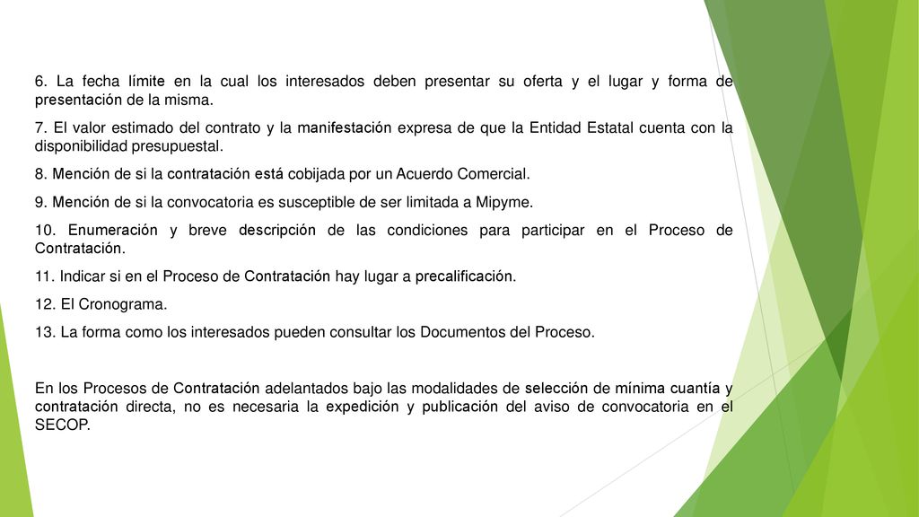 6. La fecha límite en la cual los interesados deben presentar su oferta y el lugar y forma de presentación de la misma.